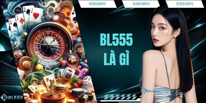 BL555 Là Gì