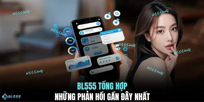 BL555 tổng hợp những phản hồi gần đây nhất