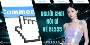 Người Chơi Nói Gì Về BL555