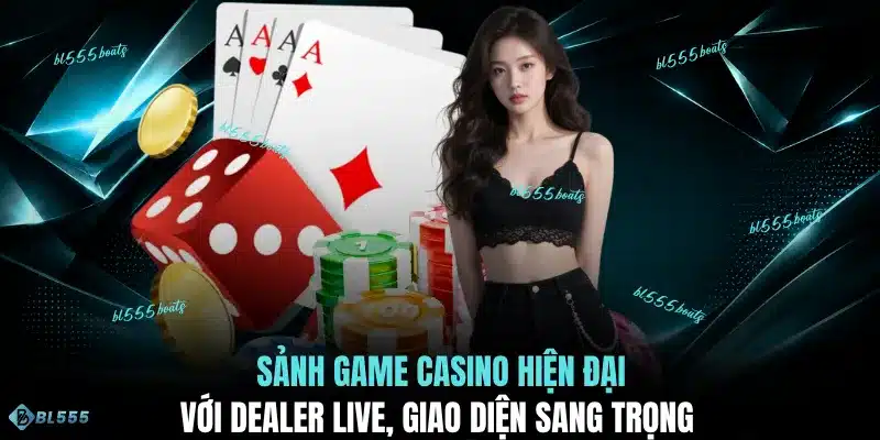 Sảnh game casino hiện đại với dealer live, giao diện sang trọng 