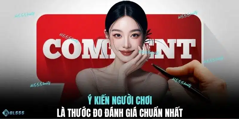 Ý kiến người chơi là thước đo đánh giá chuẩn nhất